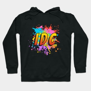 Bright & Bold: IDC – I Don't Care Tee Hoodie